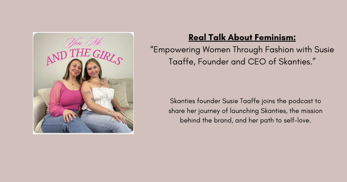 Real Feminism: Empowering Women Through Fashion with Susie Taaffe, Founder and CEO of Skanties