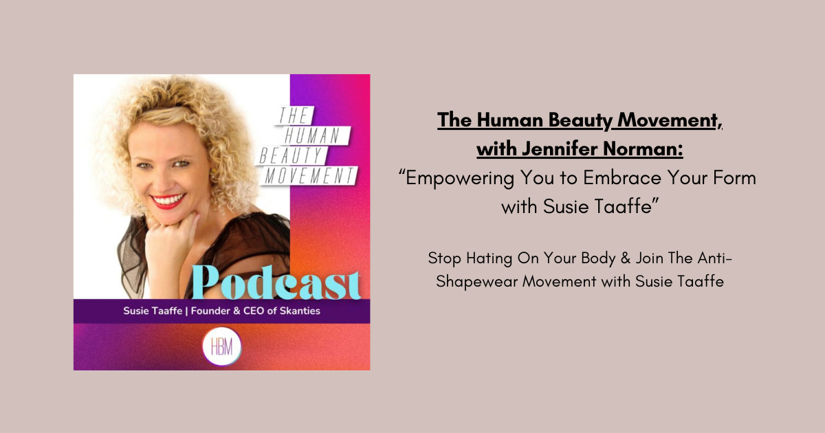 Stop Hating On Your Body & Join The Anti-Shapewear Movement with Susie Taaffe