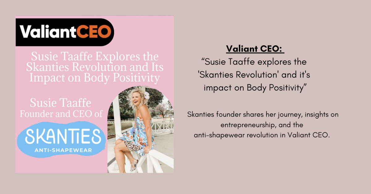 Valiant CEO: Susie Taaffe explores the 'Skanties Revolution' and it's impact on Body Positivity